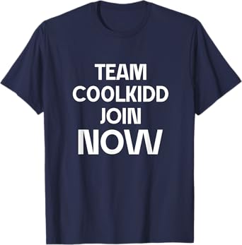 Team C00lkidd Join Today Funny Trending Quote Design T-Shirt