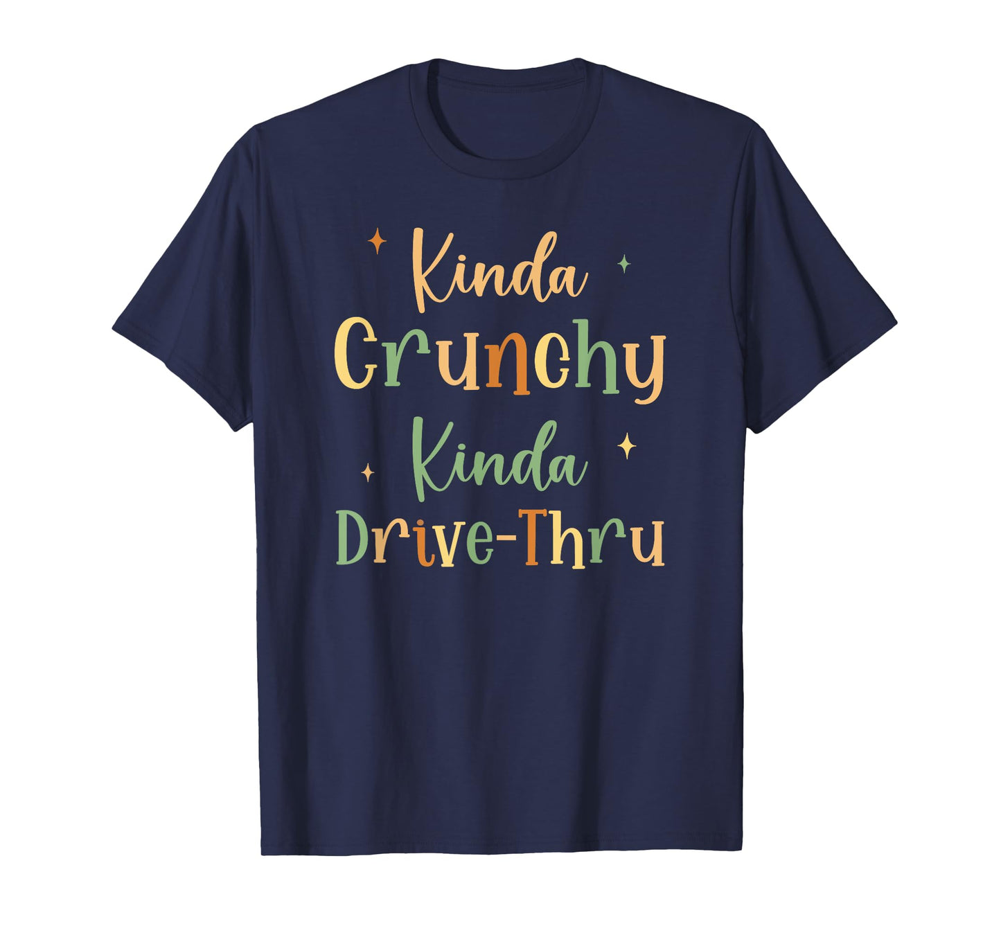 Funny Crunchy Mama Kinda Crunchy Kinda Drive-Thru T-Shirt