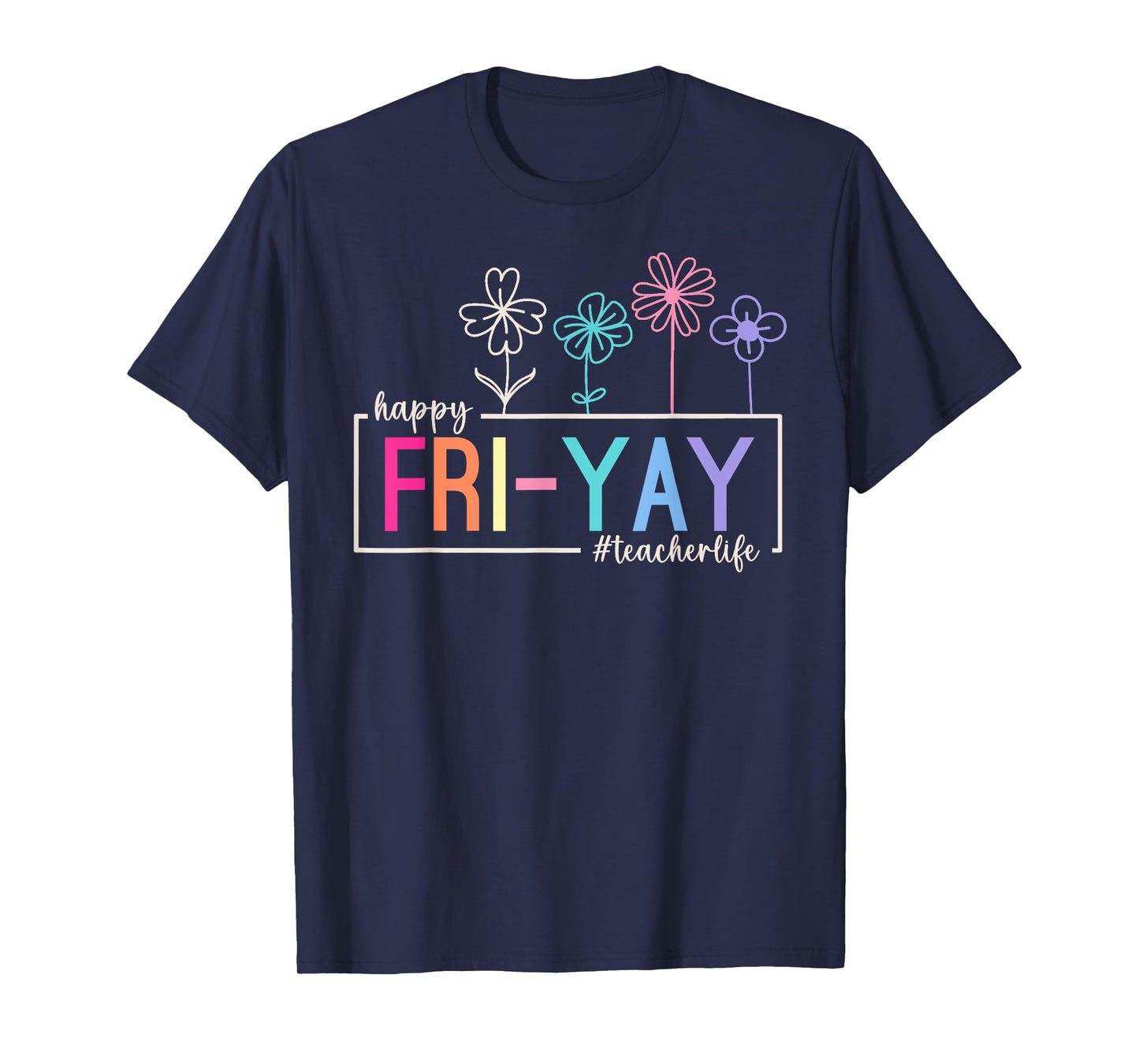 Happy Friday Teacher Life Fri-Yay Funny Weekend Teachers T-Shirt