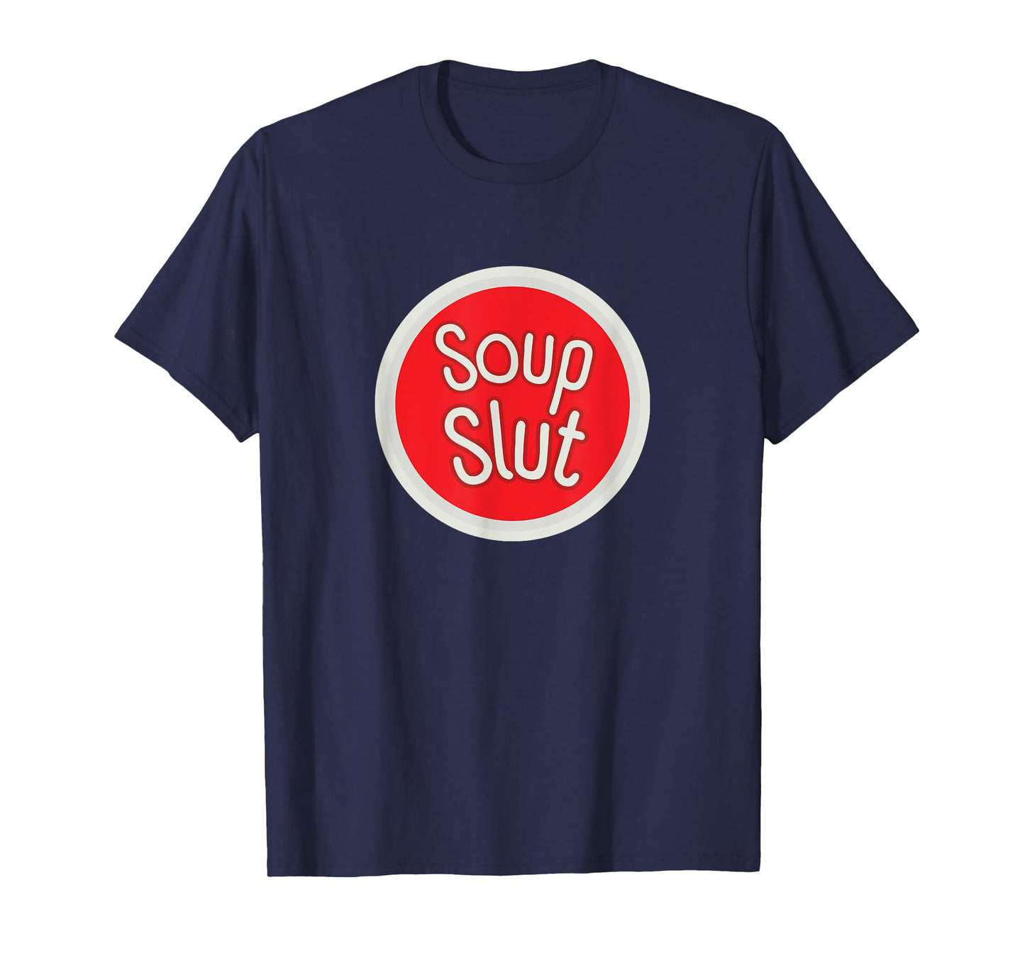 Soup Slut Funny Soup T-Shirt