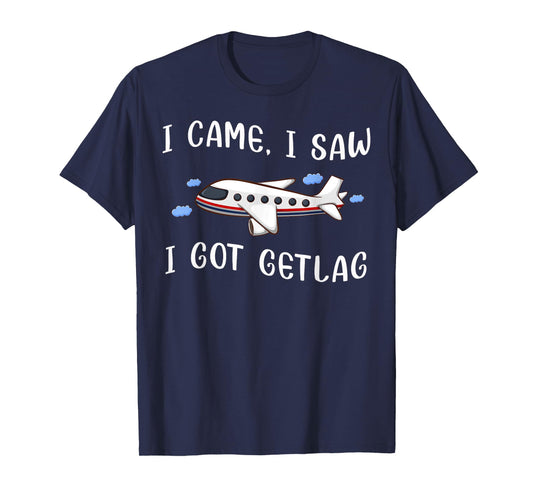 I Came I Saw I Got Jetlag Travel Humor Jet Lag Saying T-Shirt