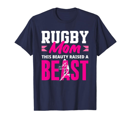 Rugby Player Mom This Beauty Raised A Beast T-Shirt