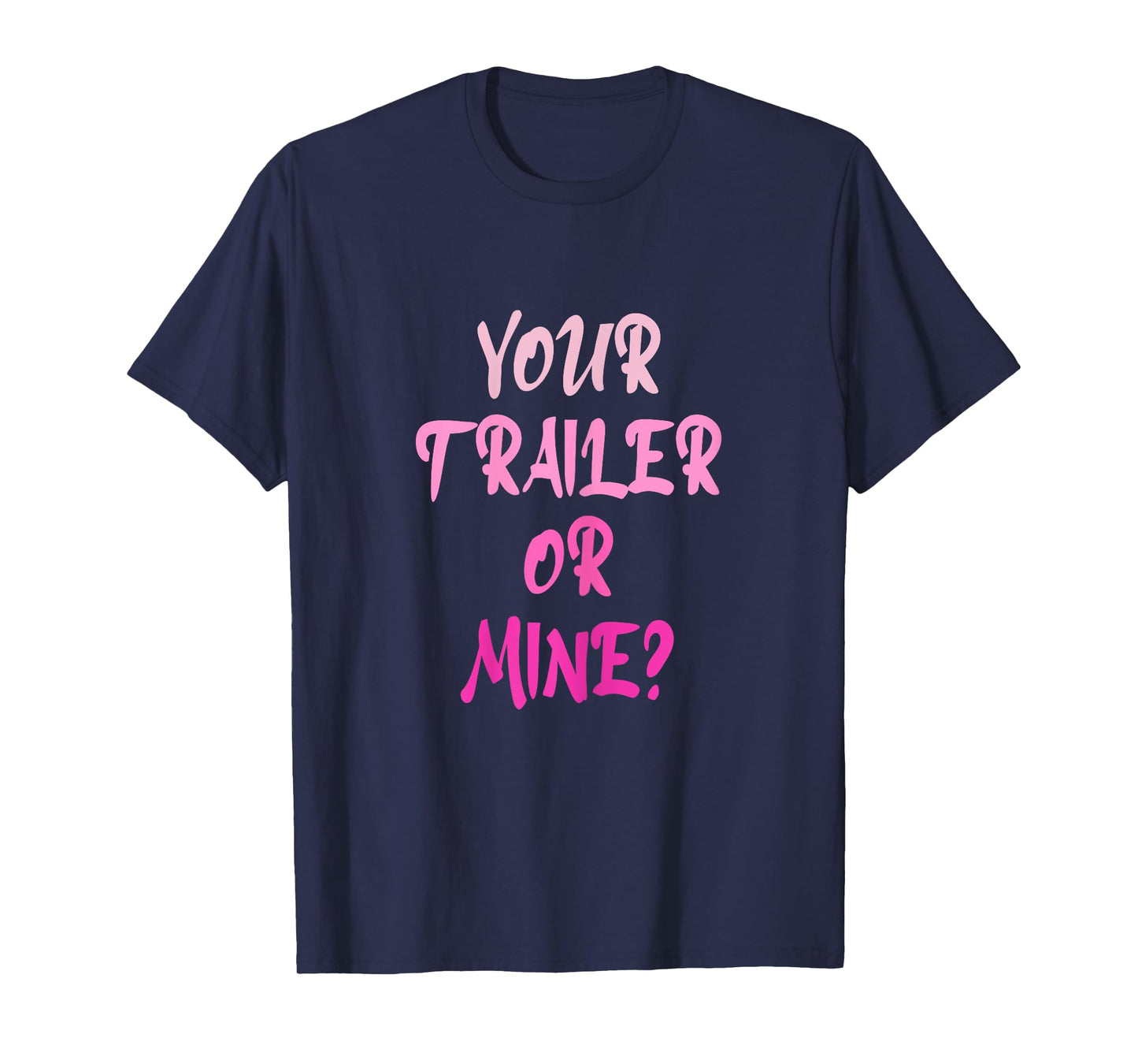 Your Trailer Or Mine ? Funny Trailer Park Trailer Parker T-Shirt
