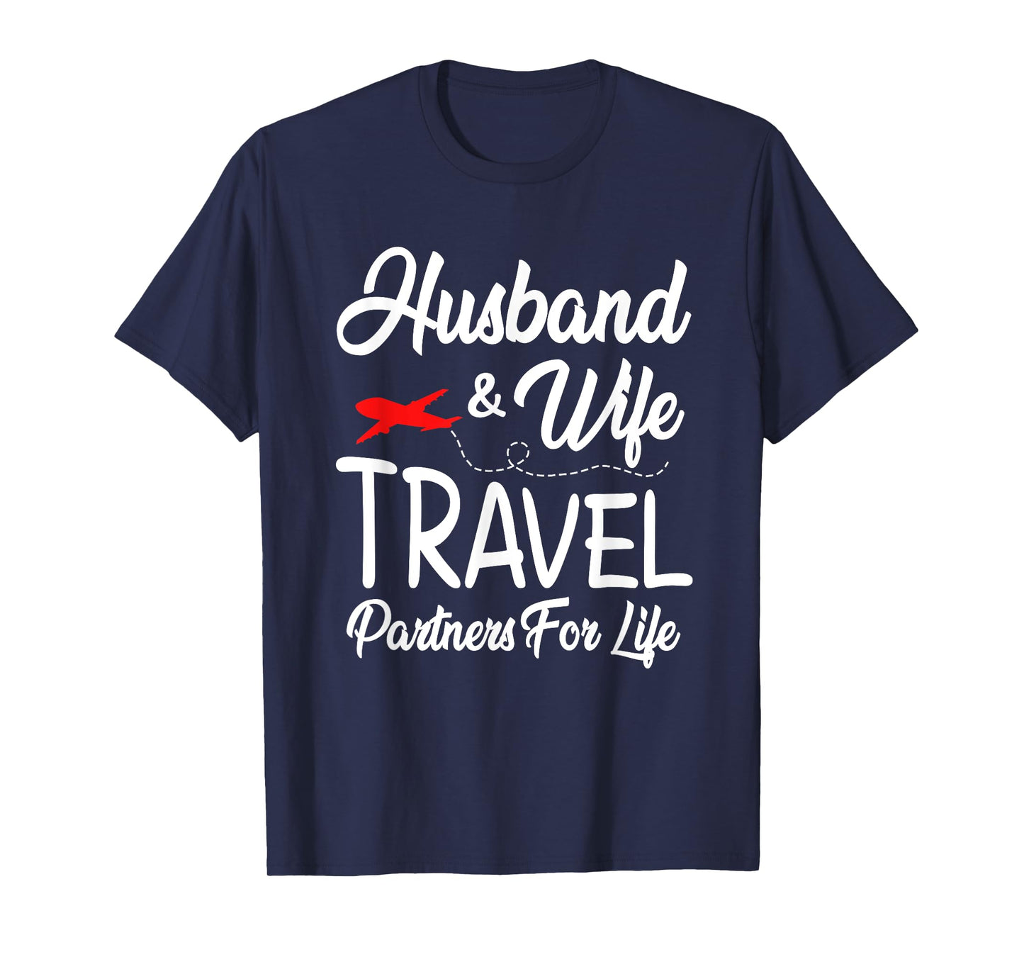 Couple Husband And Wife Matching Shirt Travel Partners Life T-Shirt
