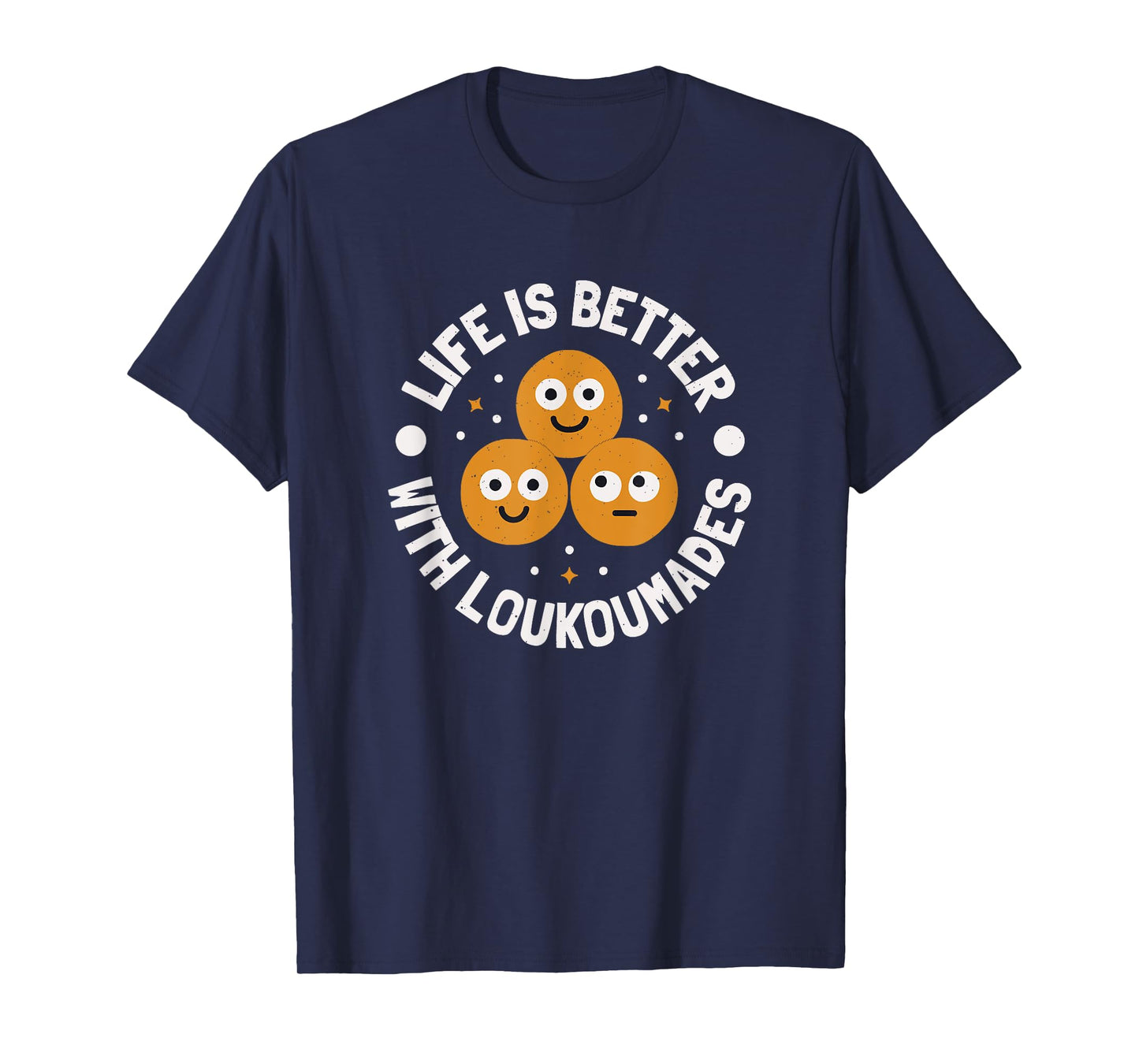 Life Is Better With Loukoumades - Greek Loukoumades T-Shirt
