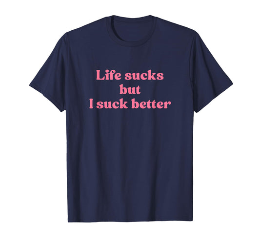 Life Sucks But I Suck Better Shirt Y2k Slogan T-Shirt