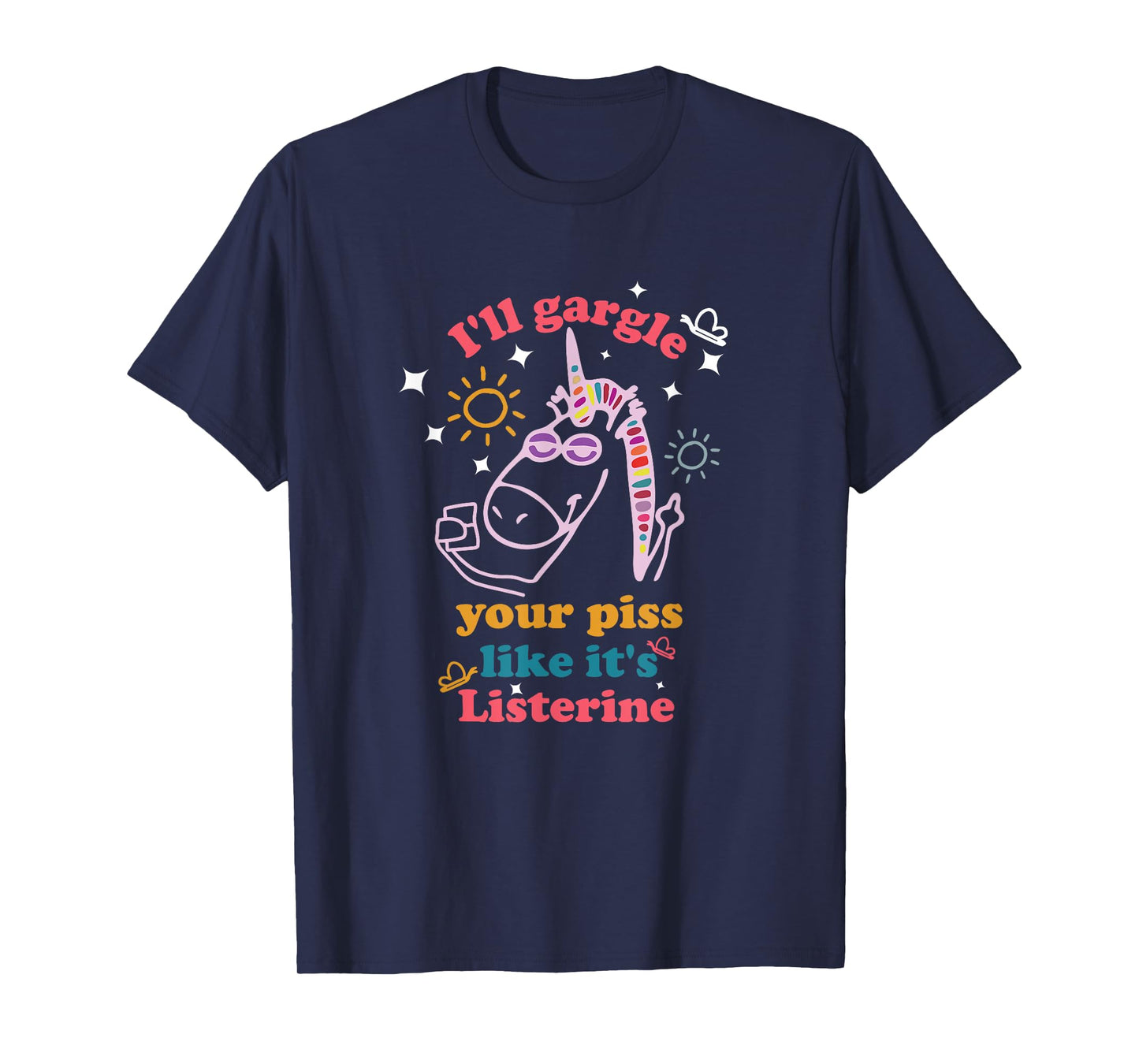 I'll Gargle Your Piss Like It's Listerine Funny Saying T-Shirt