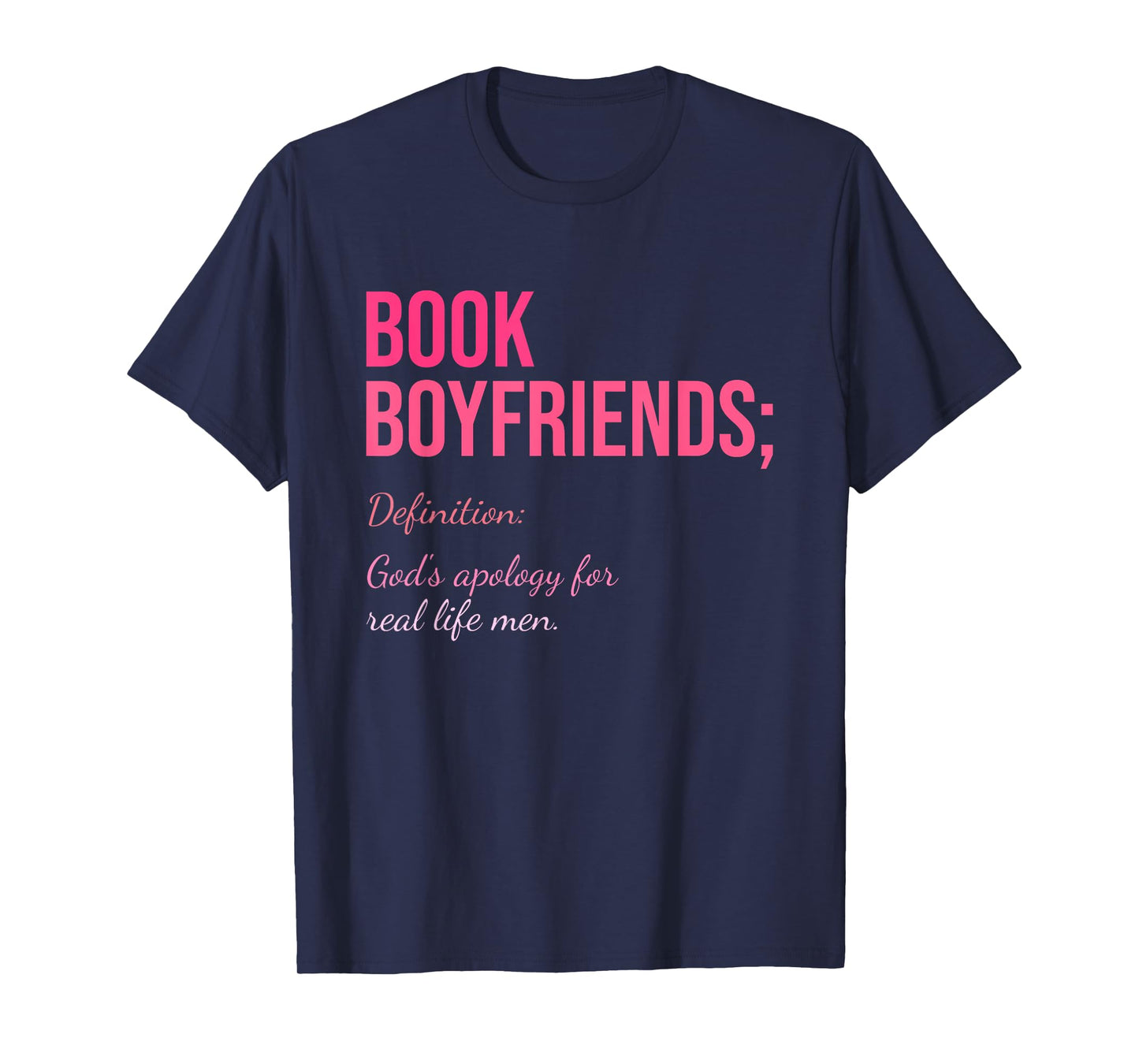 Book Boyfriends; Definition: God's Apology For Real Life Men T-Shirt