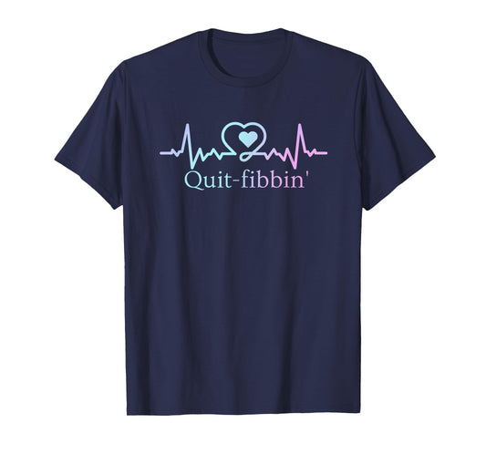Quit Fibbing Atrial Fibrillation Nurse Funny Medicine Nurse T-Shirt