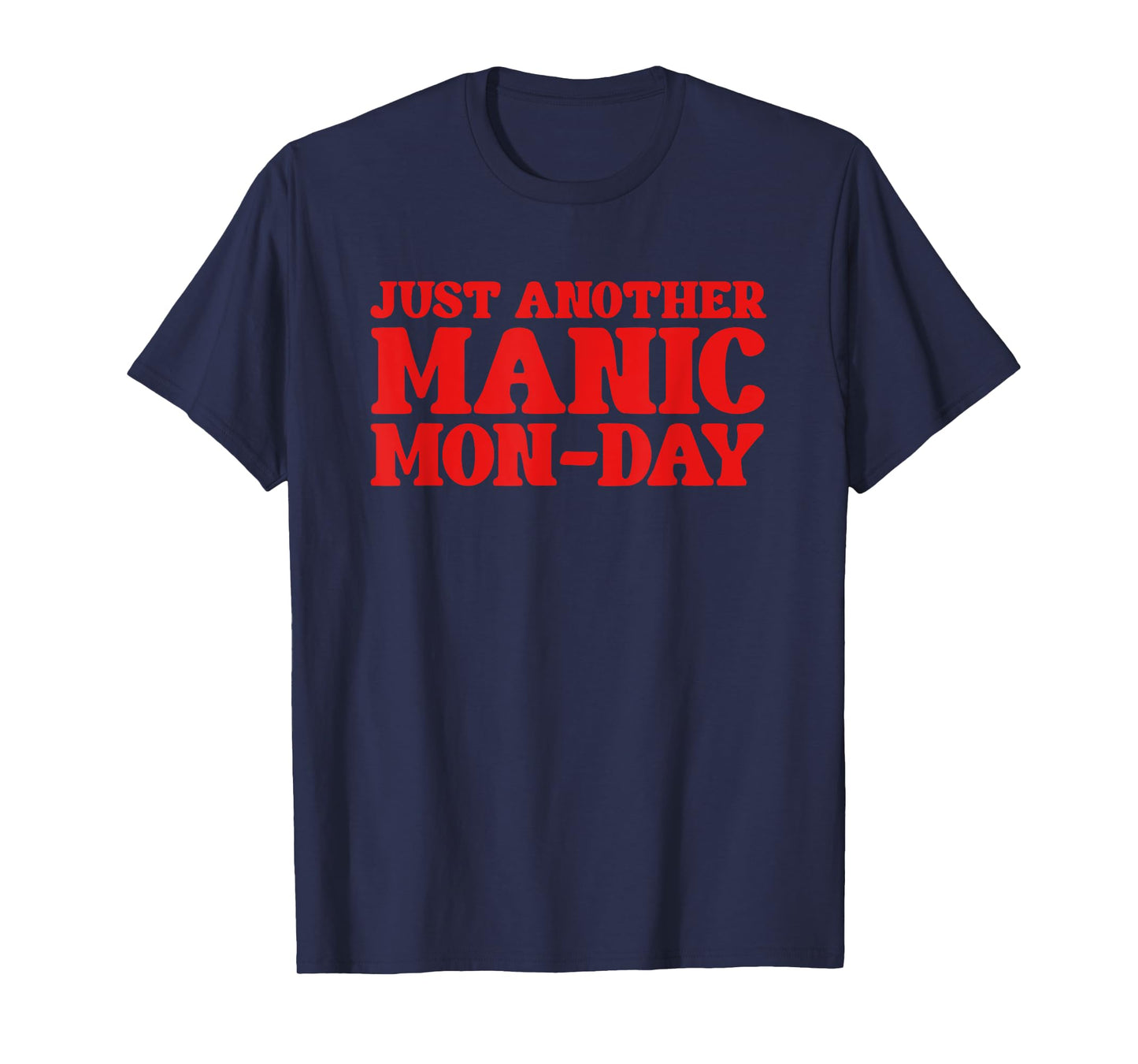 Just Another Manic Mon-Day Funny Music & Work Life T-Shirt