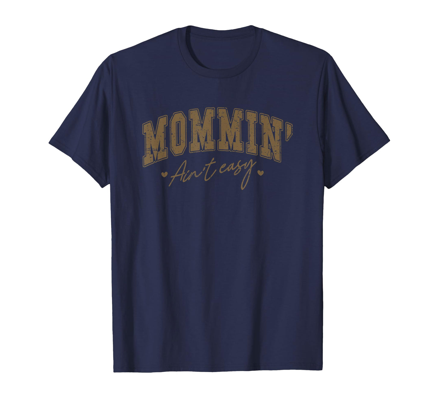 Mommin' Ain't Easy Heartfelt Words T-Shirt