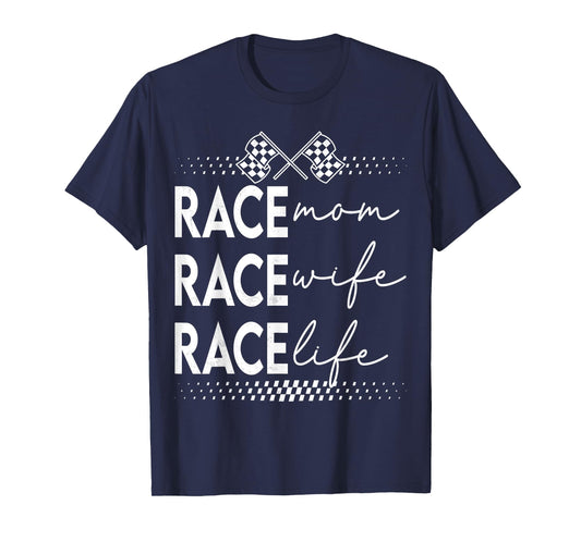 Racing Race Mom Race Wife Race Life Motorsport Adventure T-Shirt