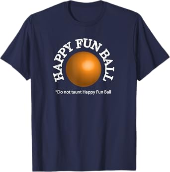 Do not taunt Happy Fun Ball Funny T-shirt T-Shirt