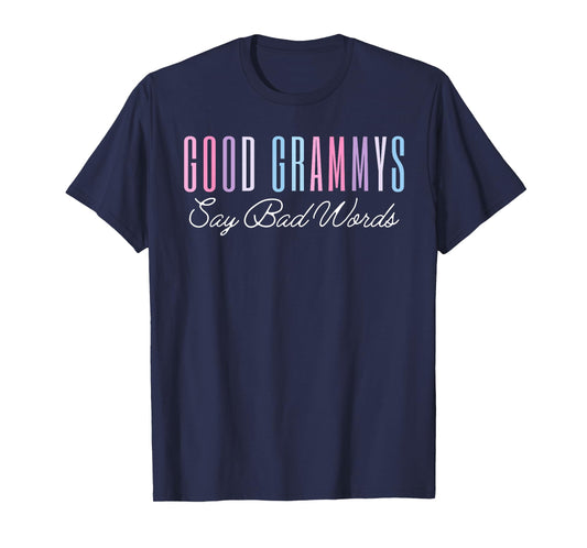 Good Grammys Say Bad Words Funny Mom Shirt Mother's Day Cute T-Shirt