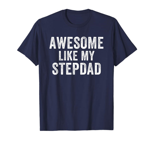 Awesome Like My Step Dad Funny Dad Fathers Day Dad Life T-Shirt