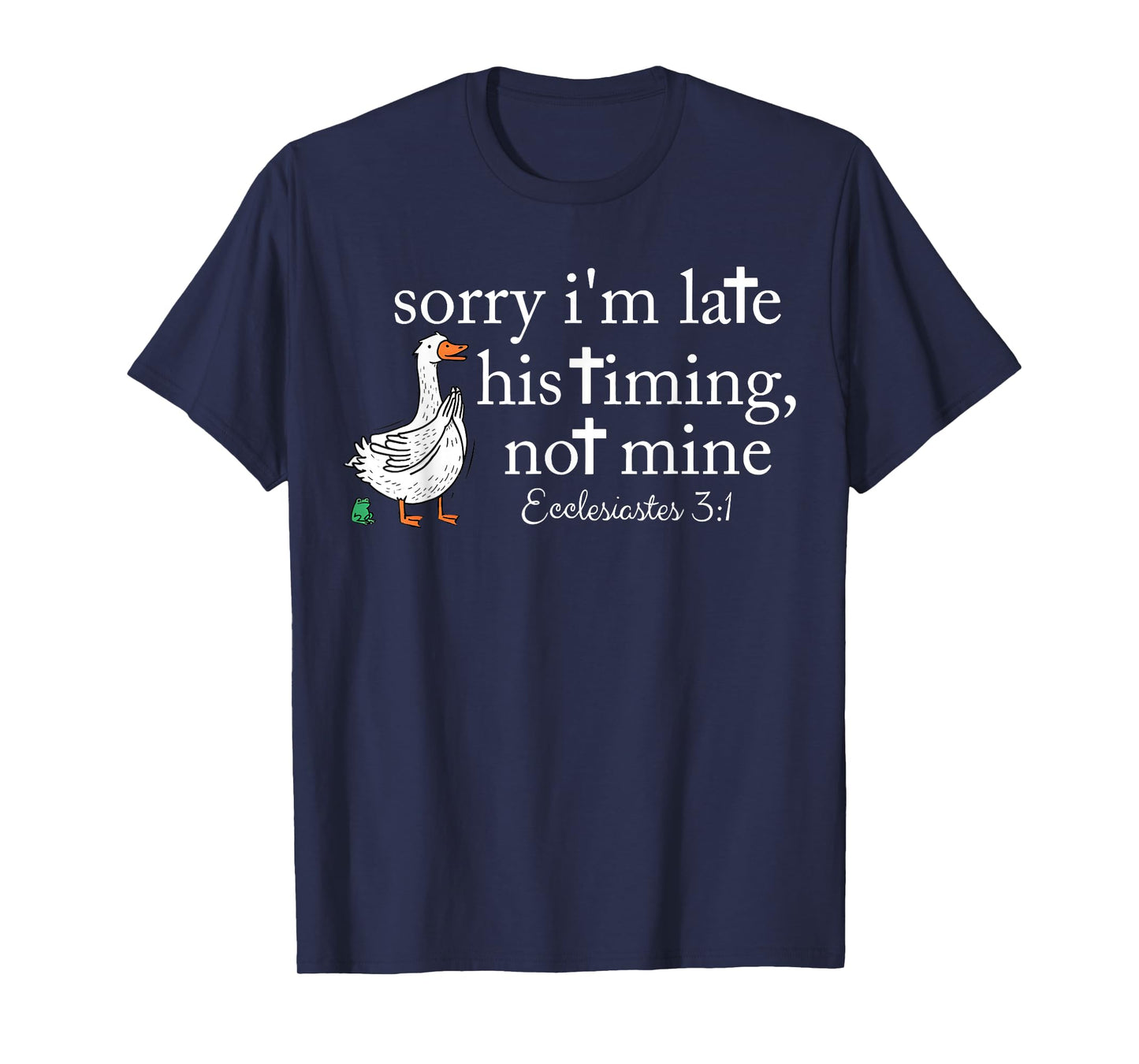 Funny Sorry I'm Late Bible Verse Church Life Christian Goose T-Shirt