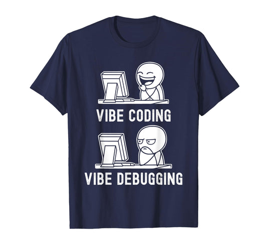 Vibe Coding Vibe Debugging T-Shirt
