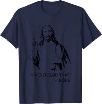 Christian Jesus Religious I Never Said That T-Shirt