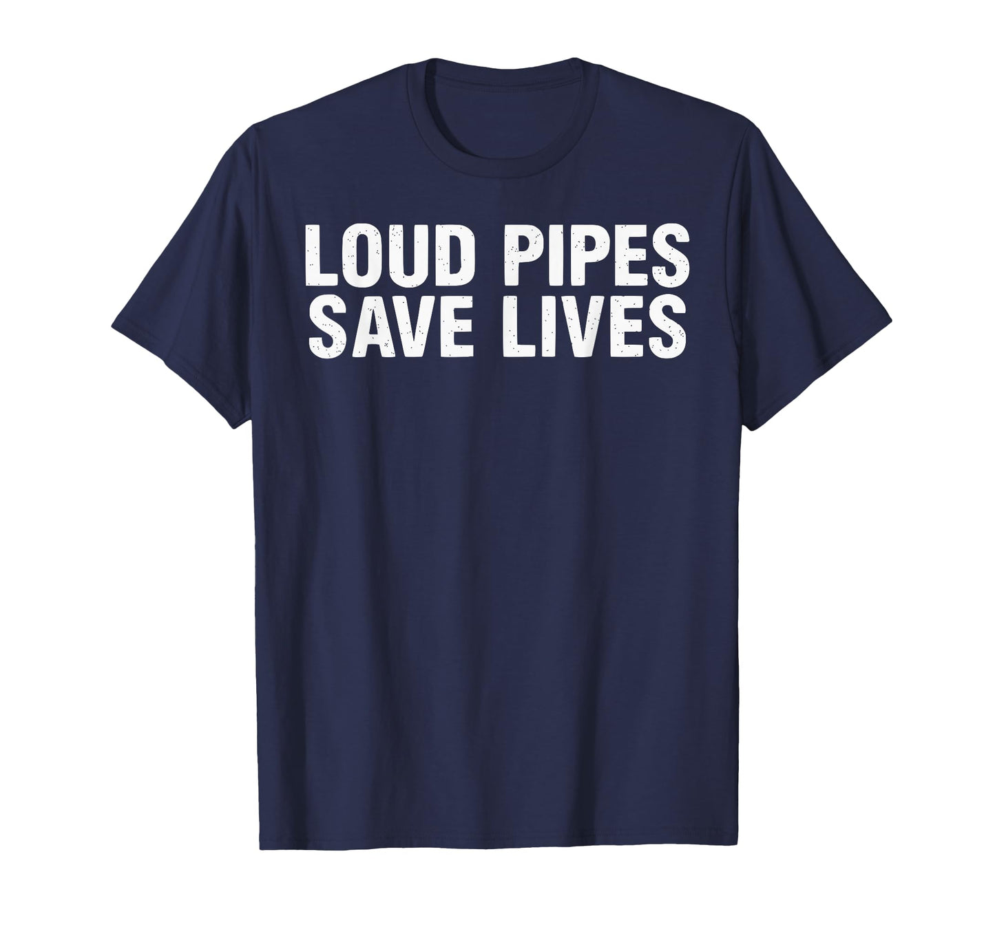 MIKESTILLRIDESDAILY Loud Pipes Save Lives T-Shirt