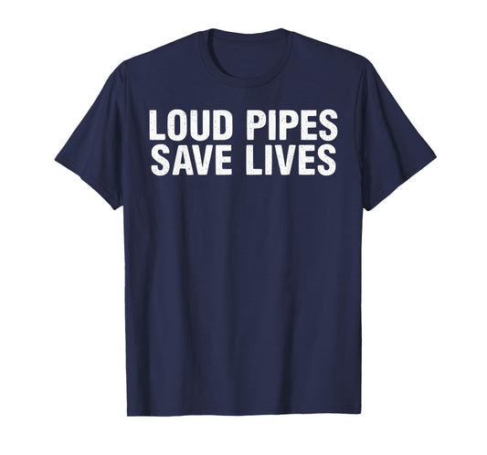 MIKESTILLRIDESDAILY Loud Pipes Save Lives T-Shirt