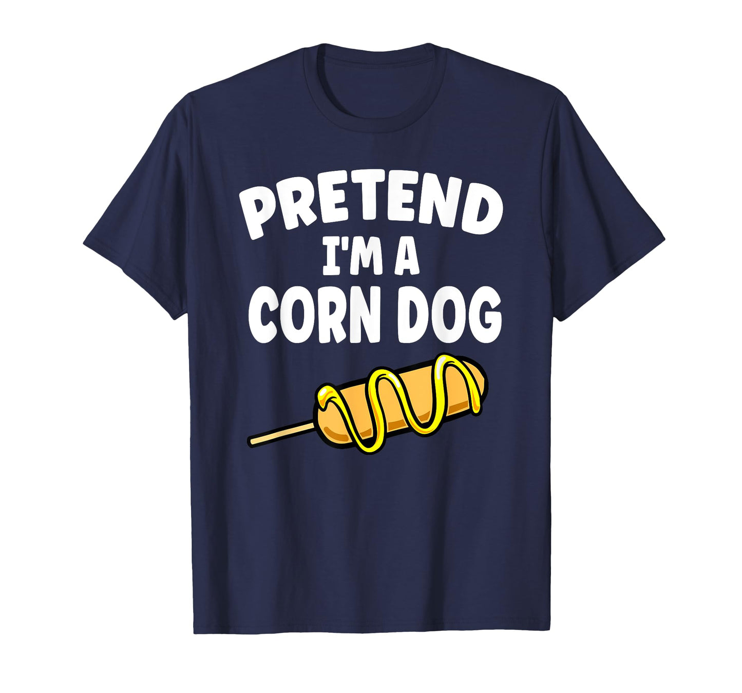 Pretend I'm A Corn Dog Halloween Lazy Costume Food Lover T-Shirt