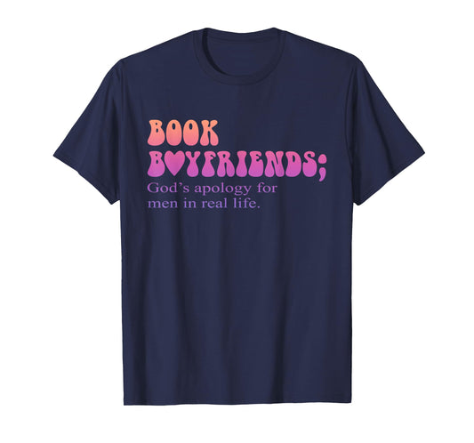 Book Boyfriends God's Apology For Men In Real Life Quote T-Shirt