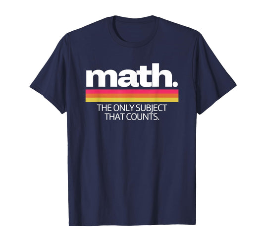 Math The Only Subject That Counts Education T-Shirt