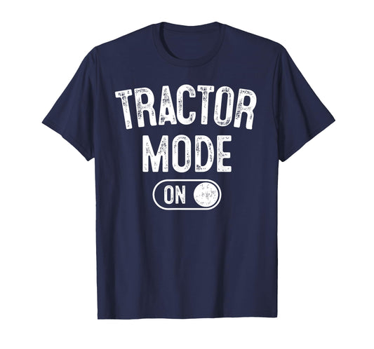 Tractor Mode On Costume Funny Farm Construction Gift Farmer T-Shirt