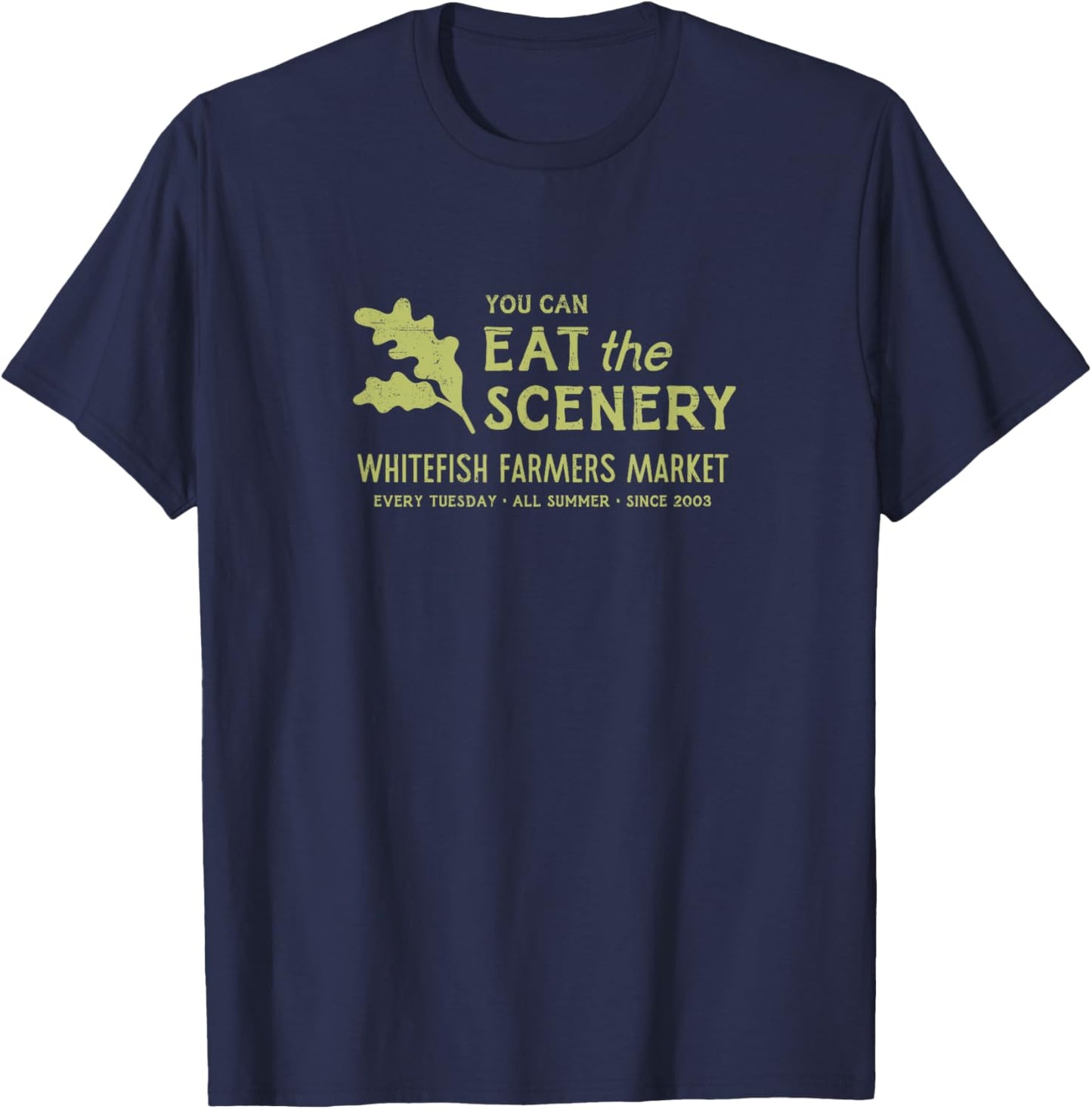 Whitefish Farmers Market - You Can Eat The Scenery T-Shirt