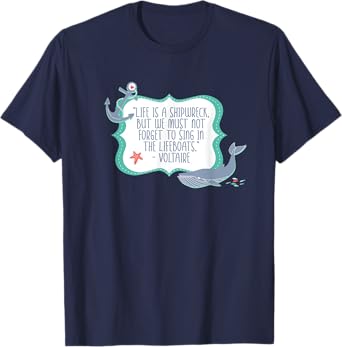 Life is a Shipwreck Nautical Voltaire Literary Quote T-Shirt
