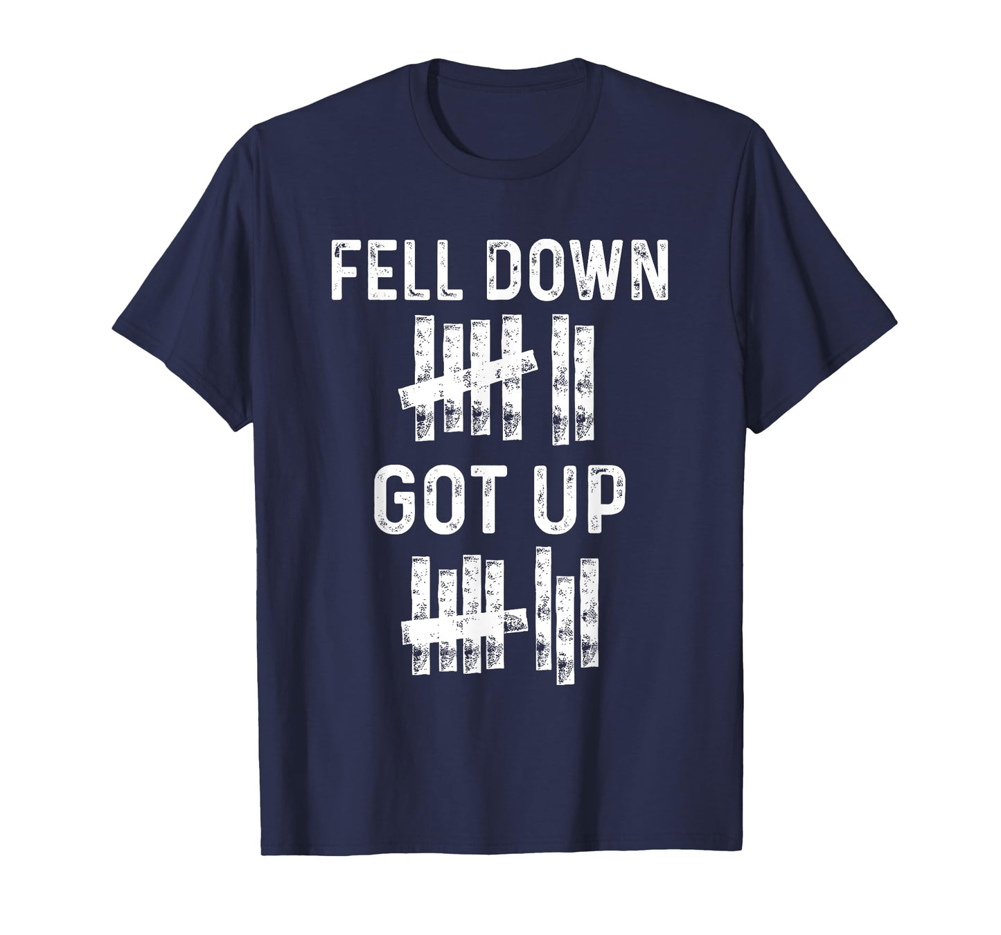 Fell Down Got Up Motivational For Women Men Funny Positive T-Shirt