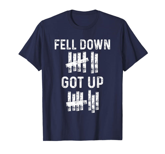 Fell Down Got Up Motivational For Women Men Funny Positive T-Shirt