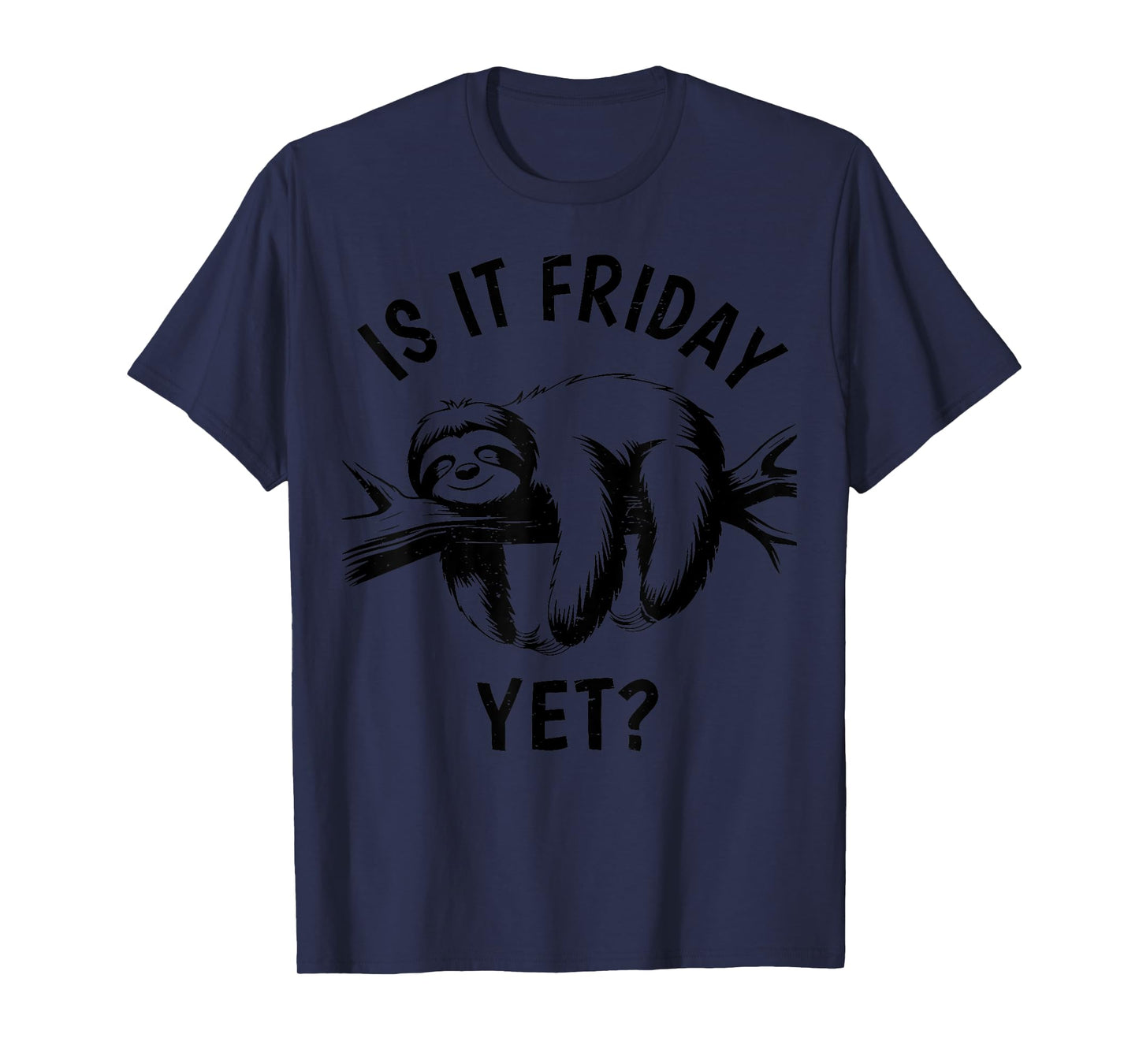 Is It Friday Yet Funny Lazy Sloth Men Women Toddler Gift T-Shirt