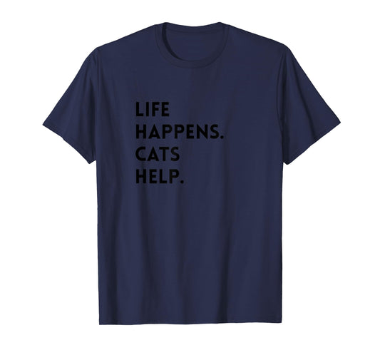 Cat Lover, Life Happens, Cats Help, Cute for Feline Fans T-Shirt