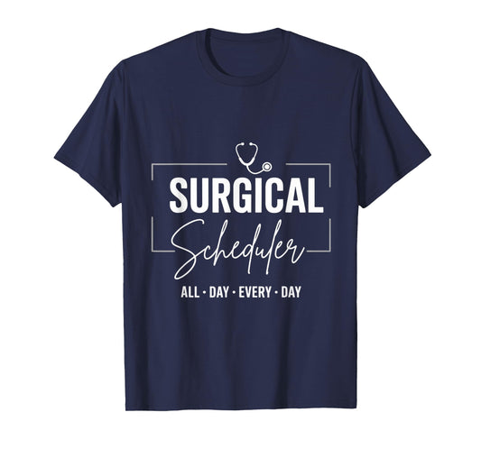 Surgical Scheduler Surgeon Surgery Tech Surgery Scheduler T-Shirt