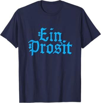 Ein Prosit - Cheers - Oktoberfest Beer Drinking Shirt T-Shirt