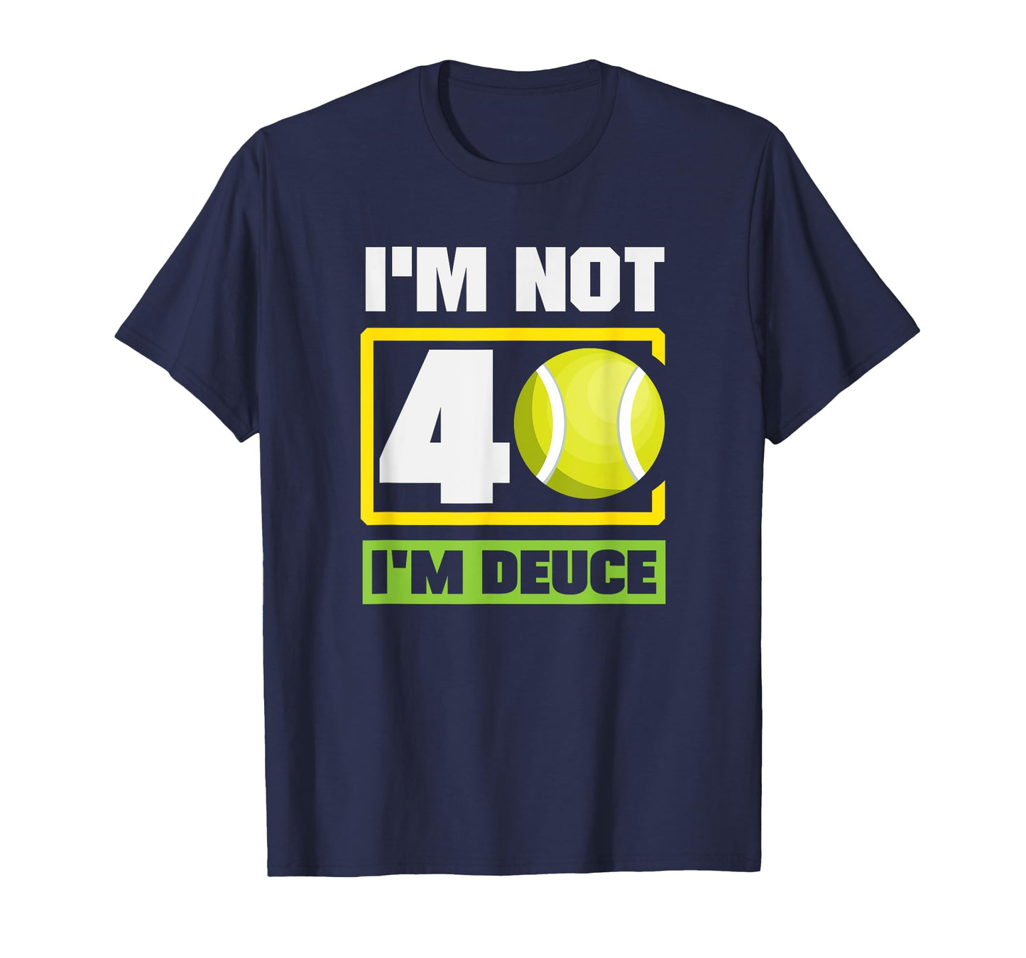 Tennis I'm Not 40 I'm Deuce Sport Humor T-Shirt