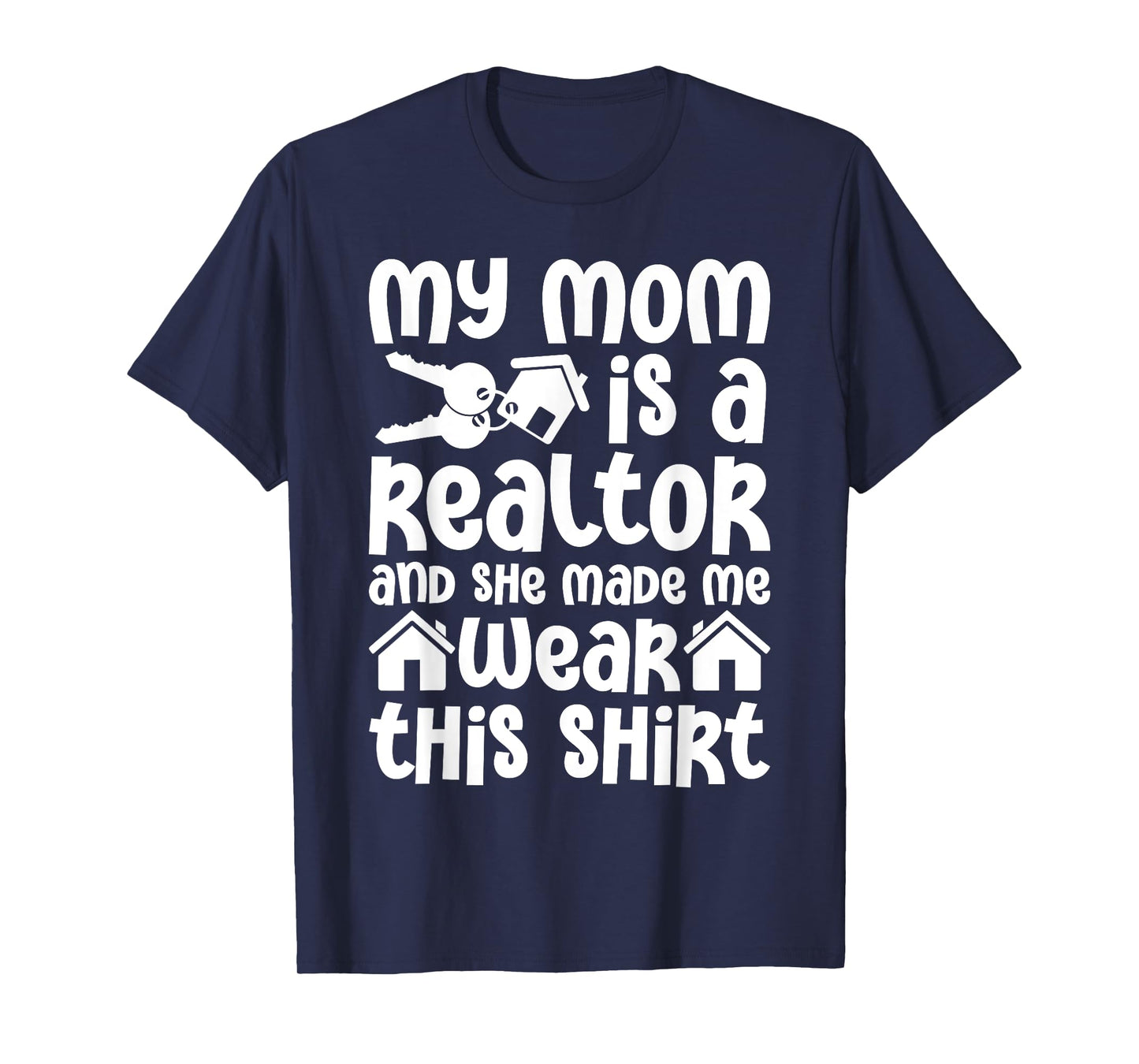 My Mom is a Realtor Funny Realtor Real Estate Agent Broker T-Shirt
