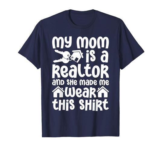 My Mom is a Realtor Funny Realtor Real Estate Agent Broker T-Shirt
