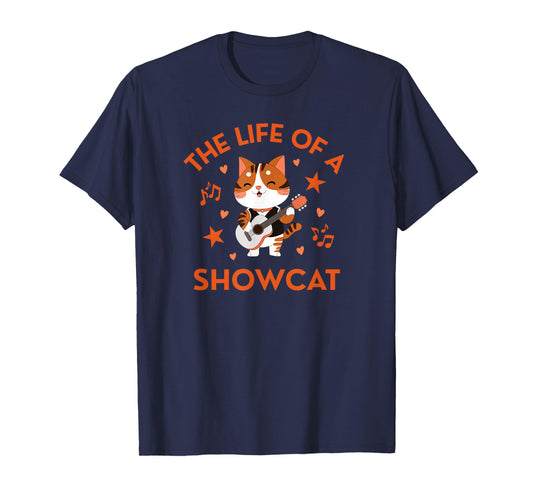 Fun and Cute The Life of a Showcat T-Shirt