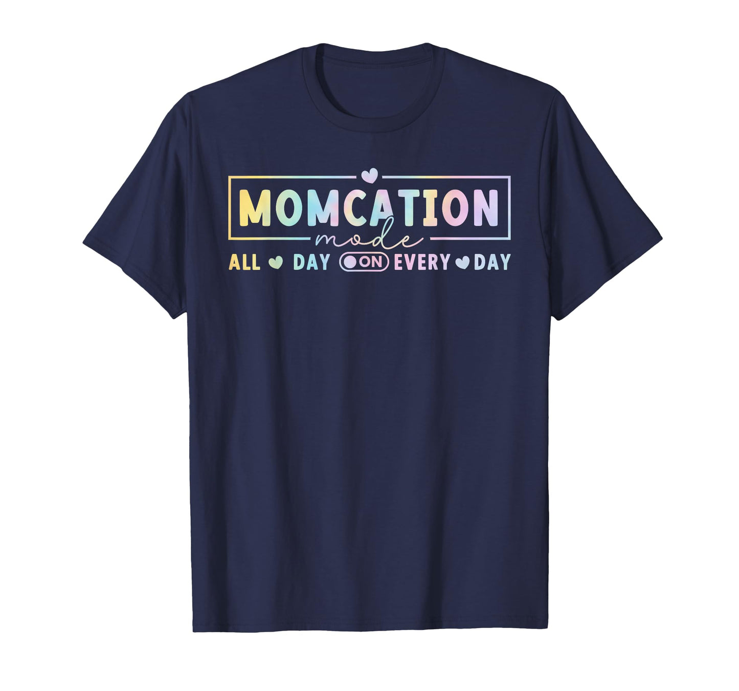 Momcation Mode All Day Every Day Mama Tie Dye Mothers Day T-Shirt