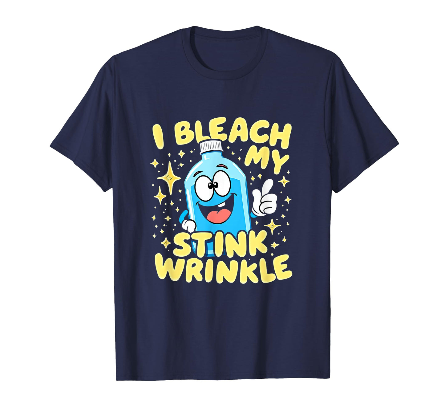 I Bleach My Stink Wrinkle Funny Saying T-Shirt