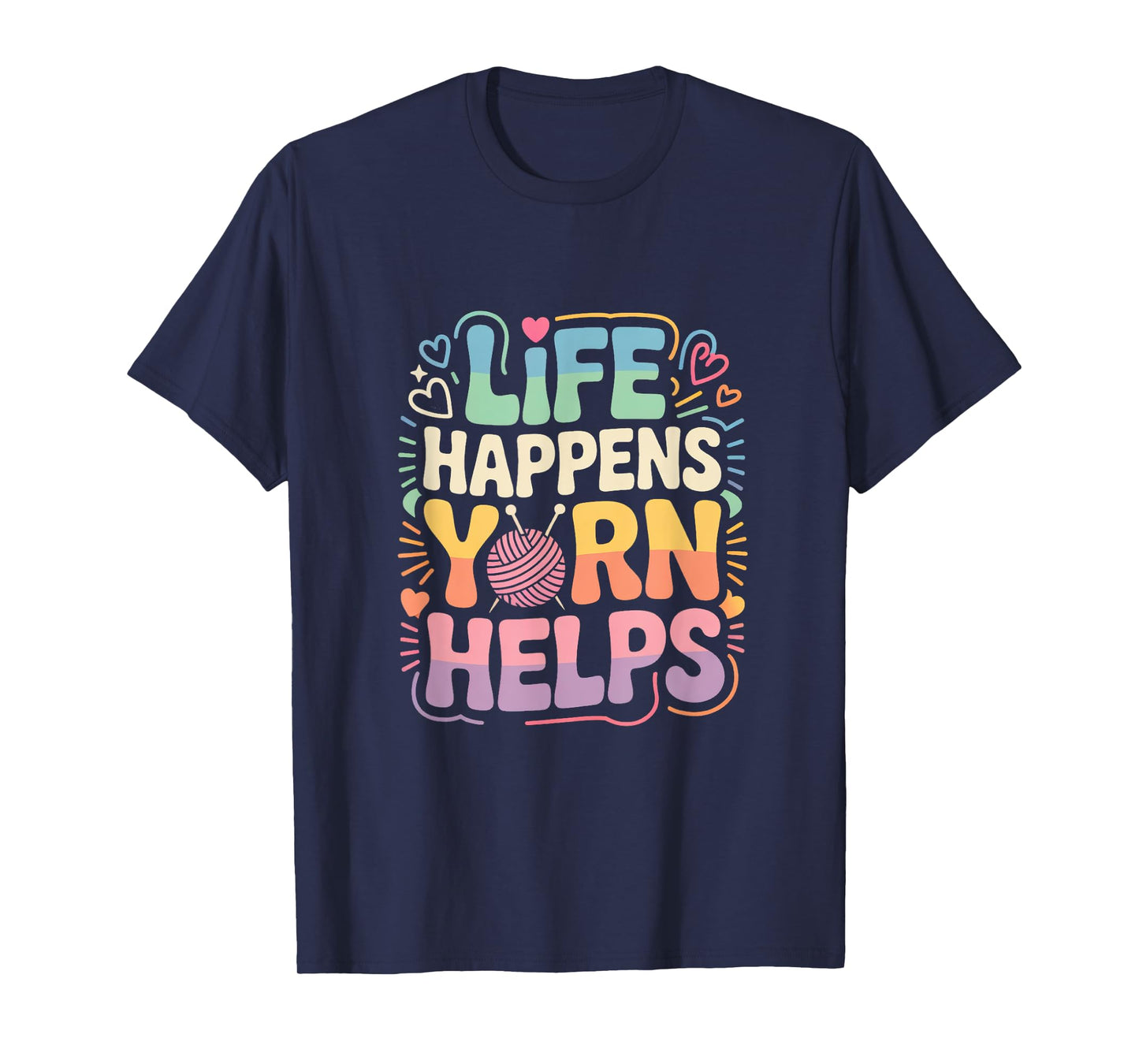 Life Happens Yarn Helps T-Shirt