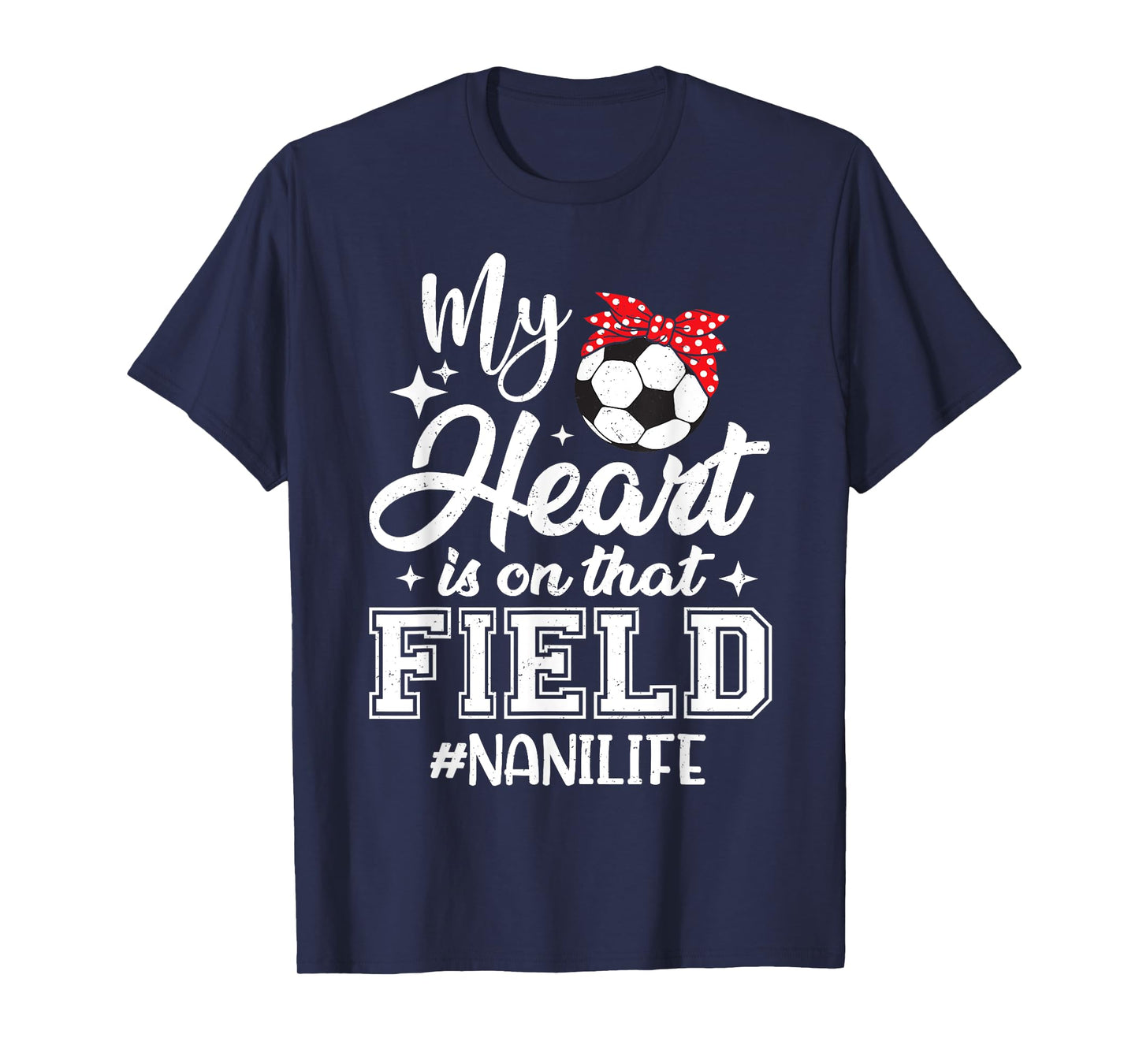 My Heart is On That Field Soccer Nani Grandma T-Shirt