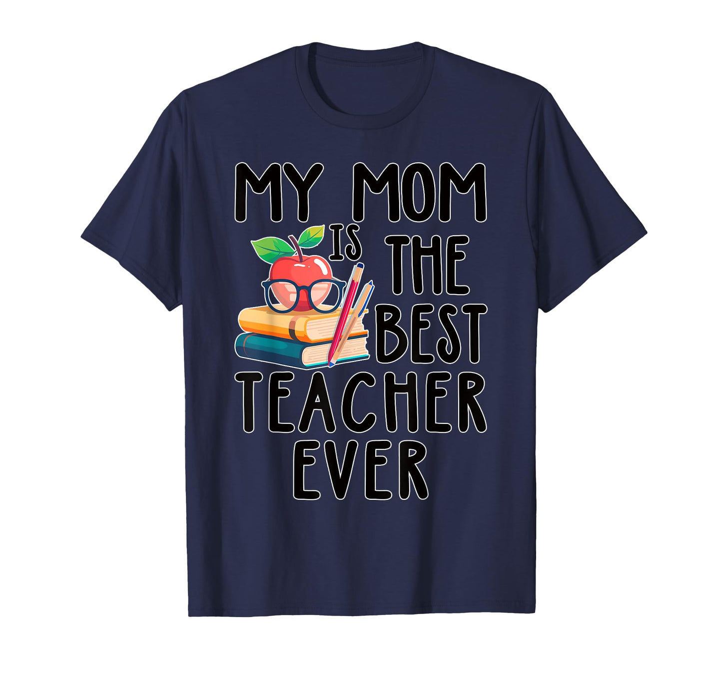 My Mom is the Best Teacher Ever Apple Books School Mother T-Shirt