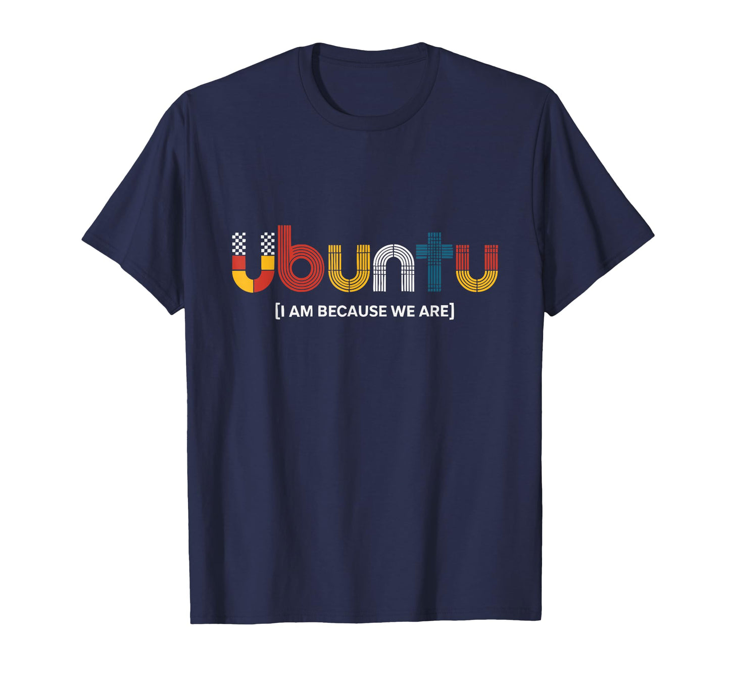 Ubuntu I Am Because We are African Saying T-Shirt