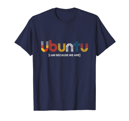 Ubuntu I Am Because We are African Saying T-Shirt