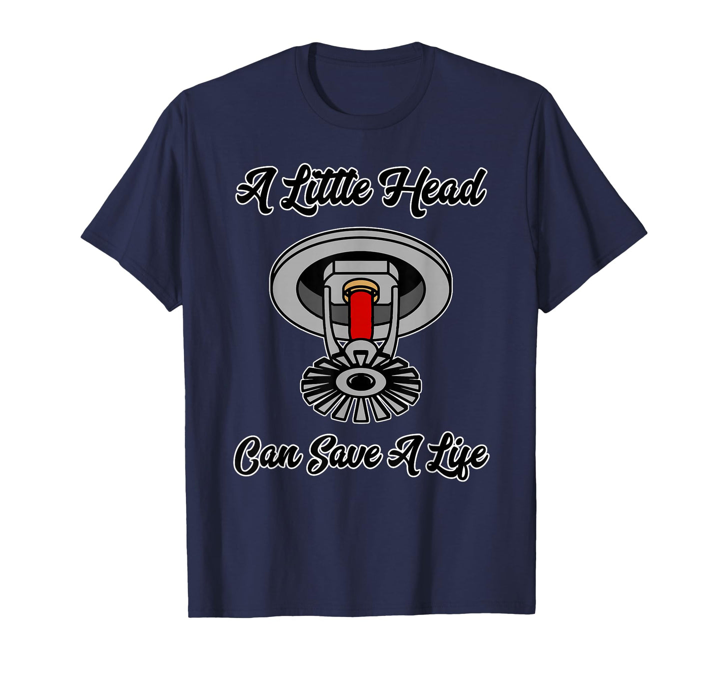 A little head can save a life building fire sprinkler T-Shirt