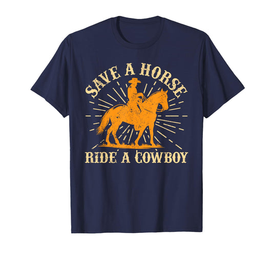 Save A Horse - Ride A Cowboy Rodeo Cowboy T-Shirt