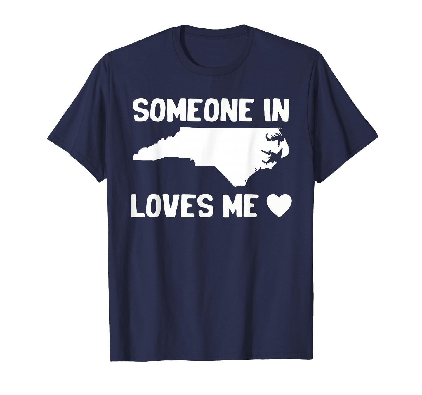 Someone In North Carolina Loves Me T-Shirt